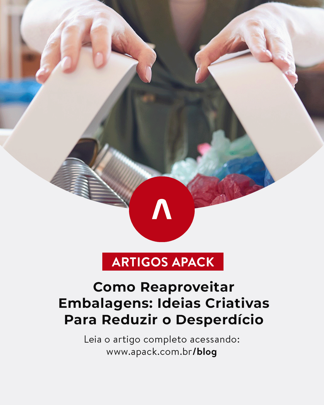 Como reaproveitar embalagens Apack Embalagens Plásticas